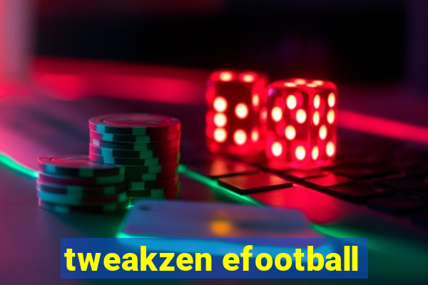 tweakzen efootball